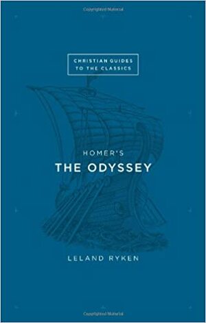 Homer's the Odyssey by Leland Ryken