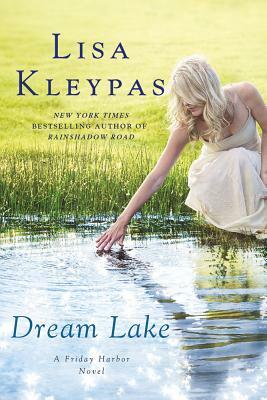Dream Lake: A Friday Harbor Novel by Lisa Kleypas