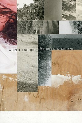 World Enough: Poems by Maureen N. McLane