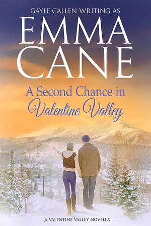 A Second Chance in Valentine Valley by Emma Cane, Emma Cane, Gayle Callen