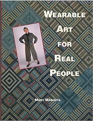 Wearable Art for Real People by Mary Mashuta