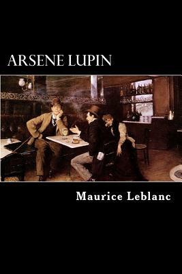 Arsene Lupin by Maurice Leblanc