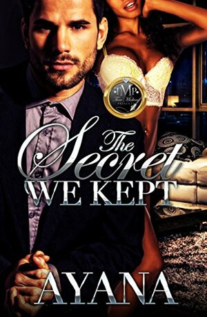 The Secret We Kept by Ayana