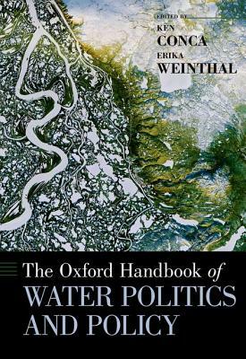 The Oxford Handbook of Water Politics and Policy by 