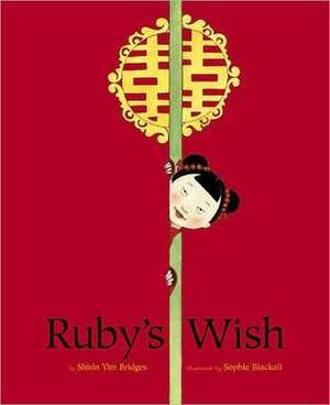 Ruby's Wish by Sophie Blackall, Shirin Yim Bridges