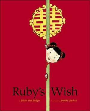 Ruby's Wish by Shirin Yim Bridges, Sophie Blackall