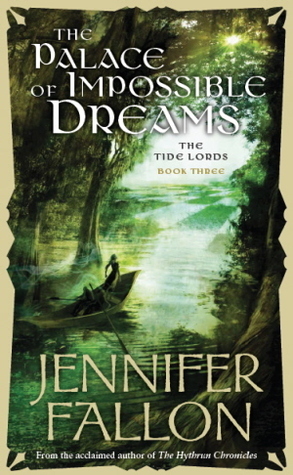 The Palace of Impossible Dreams by Jennifer Fallon