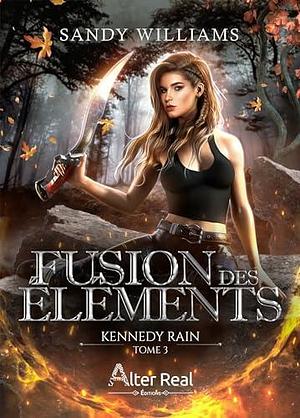 Fusion des éléments: Kennedy Rain - T03 by Sandy Williams, Sandy Williams