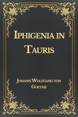 Iphigenia in Tauris by Johann Wolfgang von Goethe