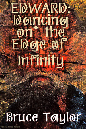 Edward: Dancing on the Edge of Infinity by Bruce Taylor