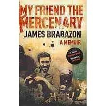 My Friend the Mercenary by James Brabazon