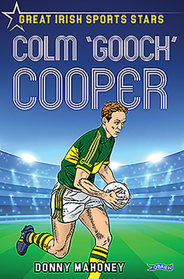 Colm 'gooch' Cooper: Great Irish Sports Stars by Donny Mahoney