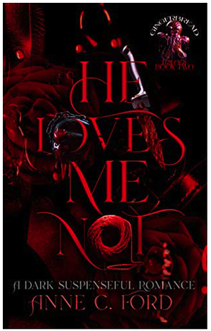 He Loves Me Not by Anne C. Ford