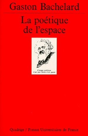 La poétique de l'espace by Gaston Bachelard