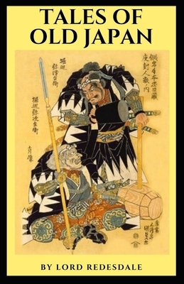 Tales of Old Japan (Annotated) by Lord Redesdale