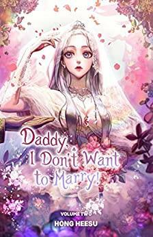 Daddy, I Don't Want to Marry Vol. 2 by Heesu Hong, R.A. Piper