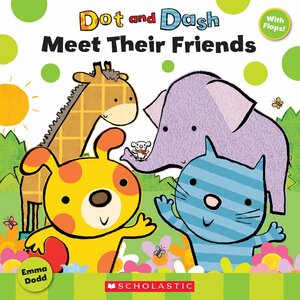 Dot and Dash Meet Their Friends by Emma Dodd, Scholastic, Inc