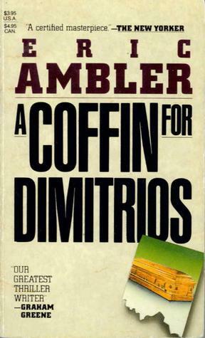 A Coffin For Dimitrios by Eric Ambler