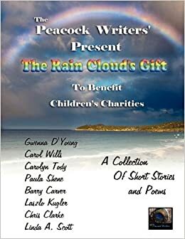 The Peacock Writers' Present: The Rain Cloud's Gift by Carolyn Tody, Paula Shene, Gwenna D'Young, Carol Wills