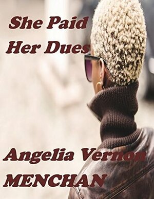 She Paid Her Dues by Angelia Vernon Menchan