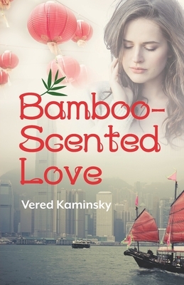 Bamboo-Scented Love by Vered Kaminsky