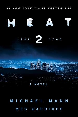 Heat 2: A Novel by Michael Mann, Meg Gardiner