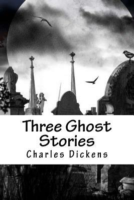 Three Ghost Stories by Charles Dickens