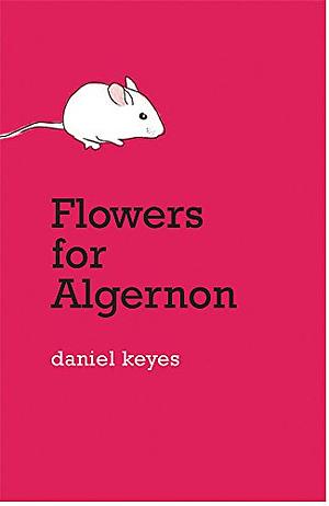 Flowers for Algernon by Daniel Keyes