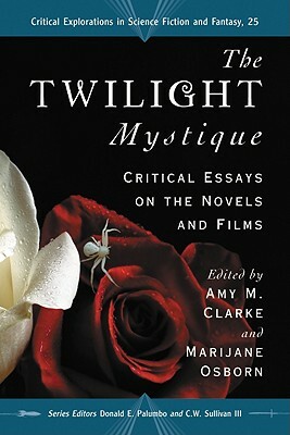 The Twilight Mystique: Critical Essays on the Novels and Films by 