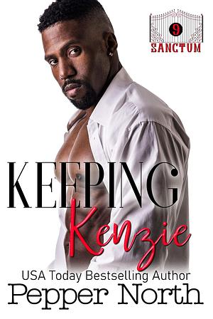 Keeping Kenzie by Pepper North