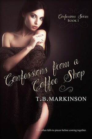 Confessions from a Coffee Shop by T.B. Markinson
