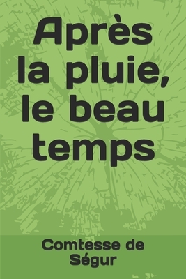 Après la pluie, le beau temps by Comtesse de Ségur