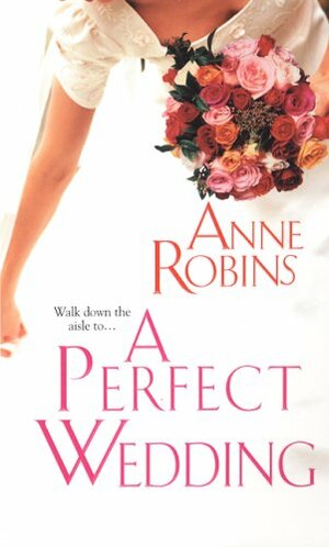 A Perfect Wedding by Anne Robins
