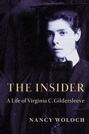 The Insider: A Life of Virginia C. Gildersleeve by Nancy Woloch