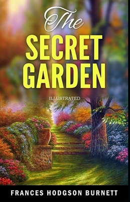 The Secret Garden Illustrated by Frances Hodgson Burnett