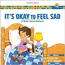 It's Okay to Feel Sad: A Book about Sadness by Carolyn Larsen