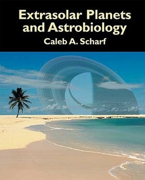 Extrasolar Planets and Astrobiology by Caleb Scharf