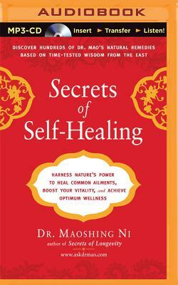 Secrets of Self-Healing: Harness Nature's Power to Heal Common Ailments, Boost Your Vitality, and Achieve Optimum Wellness by Maoshing Ni