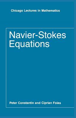 Navier-Stokes Equations by Peter Constantin, Ciprian Foias