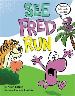 See Fred Run: Teaches 50+ Sight Words! by Ben Hodson, Kevin Bolger