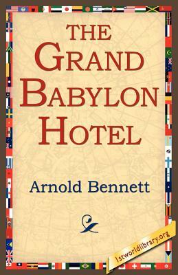 The Grand Babylon Hotel by Arnold Bennett