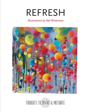 Refresh: Illustrated by Nel Whatmore by 