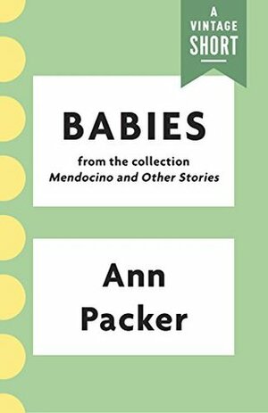 Babies (A Vintage Short) by Ann Packer