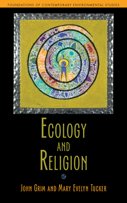 Ecology and Religion by Mary Evelyn Tucker, John Grim