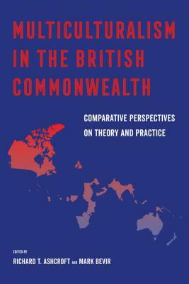 Multiculturalism in the British Commonwealth: Comparative Perspectives on Theory and Practice by 
