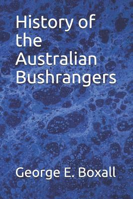 History of the Australian Bushrangers by George E. Boxall