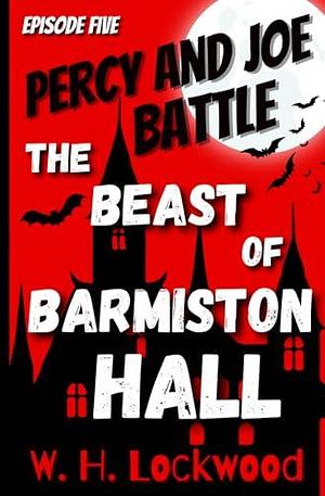 Percy And Joe Battle the Beast of Barmiston Hall by W.H. Lockwood, W.H. Lockwood