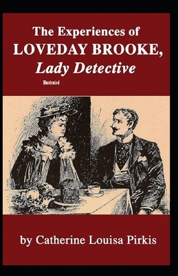 The Experiences of Loveday Brooke, Lady Detective Illustrated by Catherine Louisa Pirkis