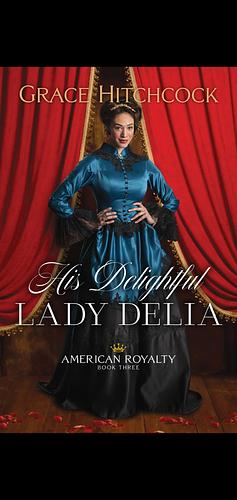 His Delightful Lady Delia by Grace Hitchcock