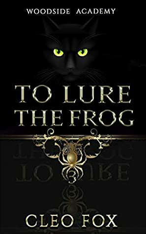 To Lure the Frog: A Contemporary Dark Mystery Reverse Harem by Cleo Fox